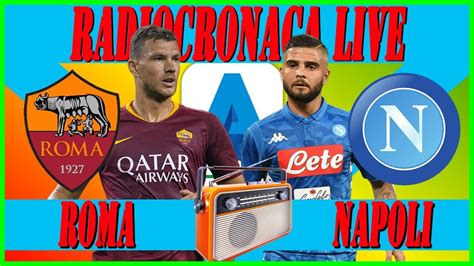 Roma Napoli Live Streaming Serie A Streaming Live Radiocronaca In