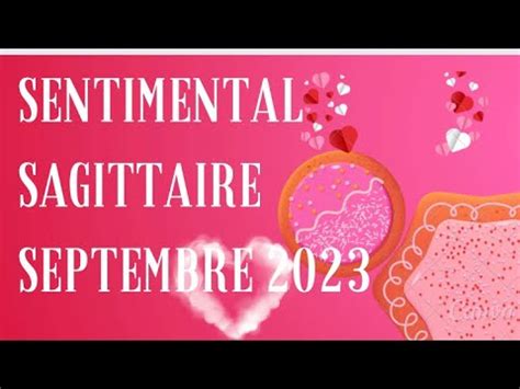 SAGITTAIRE SENTIMENTALSEPTEMBRE 2023 ATTENTION À LILLUSION