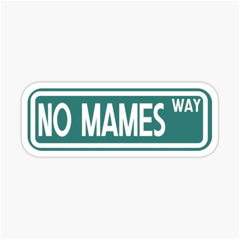 NO MAMES WAY Sticker For Sale By IVTtech Redbubble