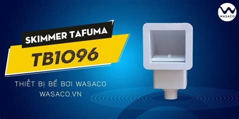 Skimmer Bể Bơi Tafuma Tb1096 Lưu Lượng 5m3h