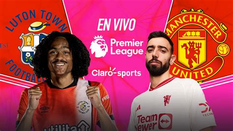 Resultado En Vivo Online Luton Town Vs Manchester United Fecha 25