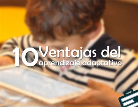 Ventajas Del Aprendizaje Adaptativo Ese