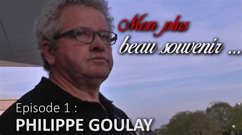 Episode Philippe Goulay Mon Plus Beau Souvenir De Th Tre Youtube