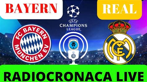 BAYERN MONACO REAL MADRID RADIOCRONACA IN DIRETTA DAL 1 MINUTO LIVE