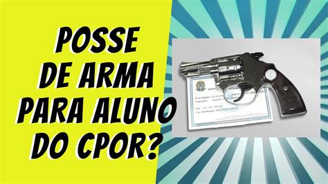 ALUNO DO CPOR E NPOR TEM DIREITO A POSSE OU PORTE DE ARMA Durante O