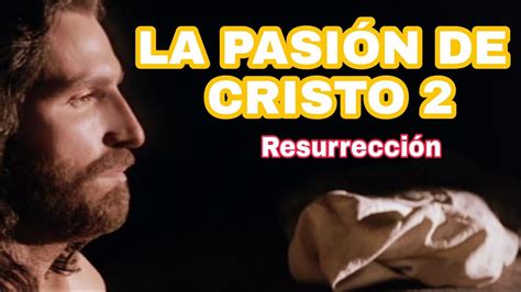 La Resurrección De Cristo La Nueva Película De Mel Gibson Cristianos