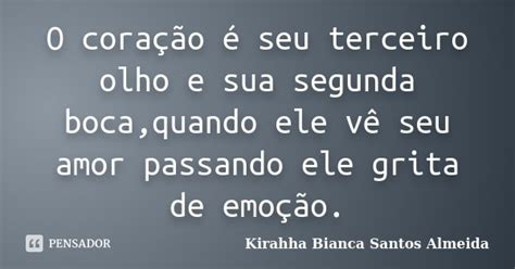 O Coração é Seu Terceiro Olho E Sua Kirahha Bianca Santos Pensador