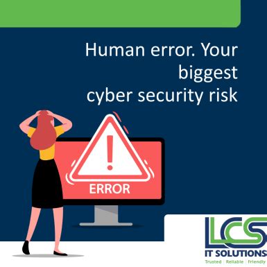 Human Error Your Biggest Cyber Security Risk LCS IT SOLUTIONS