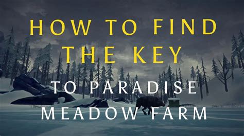 How To Find The Paradise Meadow Farm Key In Mountain Town The Long