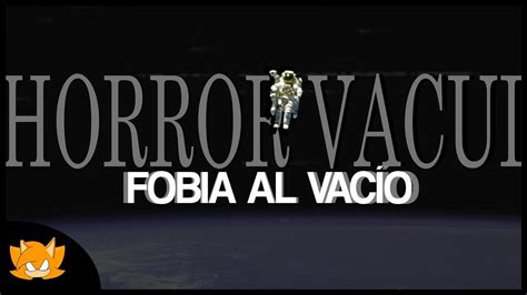 Horror Vacui Miedos Incontrolables Al Vacio Angars Youtube