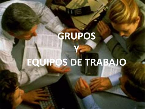 Diferencia Entre Grupos Y Equipos De Trabajo Ppt Descarga Gratuita