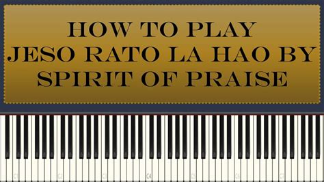 Jeso Rato La Hao Spirit Of Praise Piano Tutorial Youtube