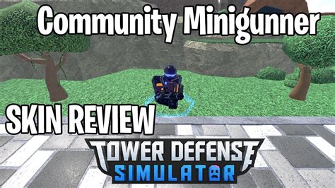 Limited Community Minigunner Skin Review Tower Defense Simulator