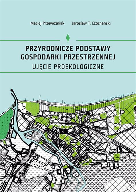 Przyrodnicze podstawy gospodarki przestrzennej Ujęcie proekologiczne