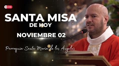 Santa Misa De Hoy 02 Noviembre 2023 Padre Fredy Bustamante El Buen