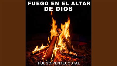 Fuego En El Altar De Dios Youtube Music