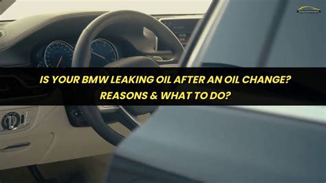 Is Your Bmw Leaking Oil After An Oil Change Reasons What To Do