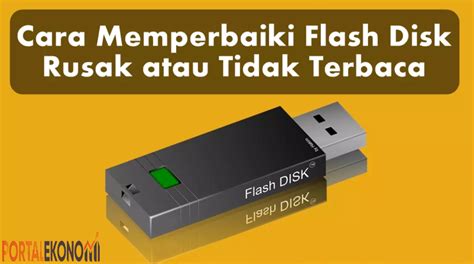 Cara Memperbaiki Flash Disk Yang Rusak Atau Tidak Terbaca