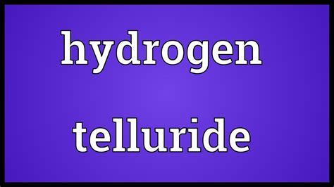 Hydrogen Telluride Meaning Youtube