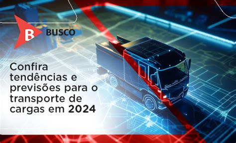 Confira tendências e previsões para o transporte de cargas em 2024