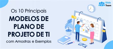 Os Principais Modelos De Plano De Projeto De Ti Amostras E Exemplos