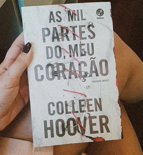 Sinopse As Mil Partes Do Meu Cora O Romance Da Autora Colleen Hoover