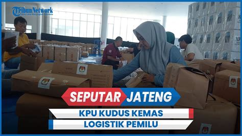 Kpu Kudus Kemas Logistik Pemilu Pastikan Jumlah Sesuai Kebutuhan Tps