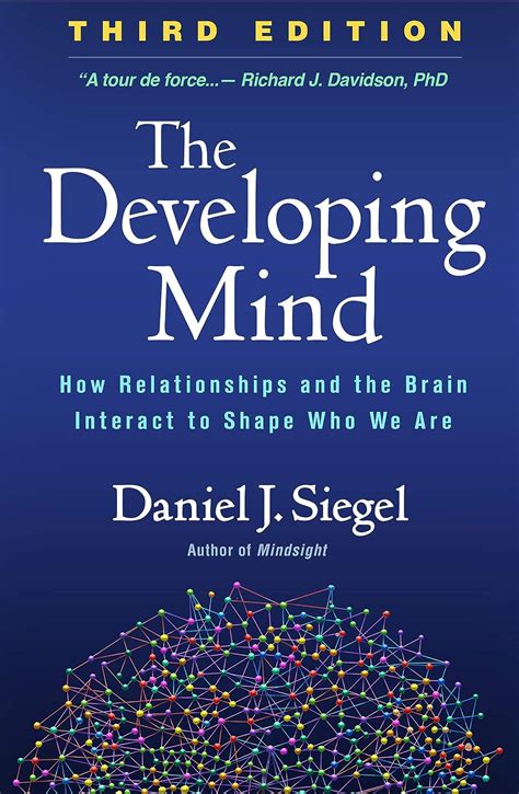 The Developing Mind Third Edition How Relationships And The Brain Interact To Shape Who We Are