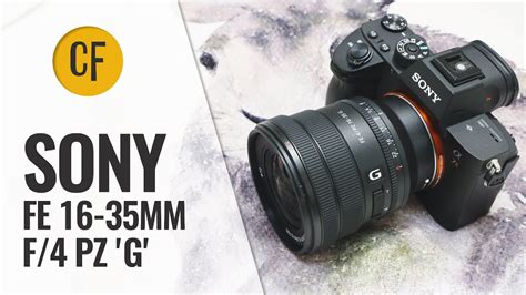 Sony Fe 16 35mm F 4 Pz G Lens Review With Samples