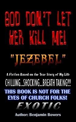 God Don T Let Her Kill Me Jezebel A Fiction Based On The True Story