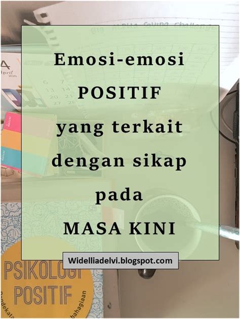 EMOSI - EMOSI POSITIF YANG TERKAIT DENGAN SIKAP PADA MASA KINI