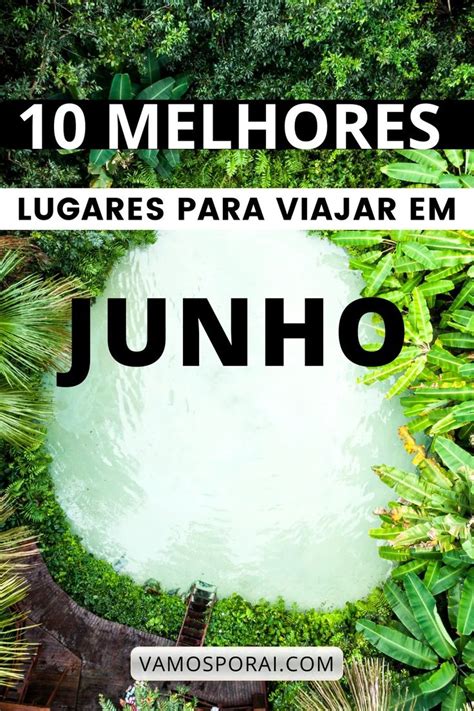 Melhores Lugares Para Viajar Em Junho No Brasil Lugares Para Viajar