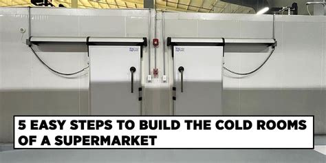 5 Easy Steps To Build The Cold Rooms Of A Supermarket