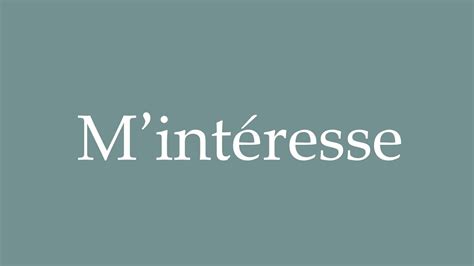 How To Pronounce M Int Resse I Am Interested In Correctly In