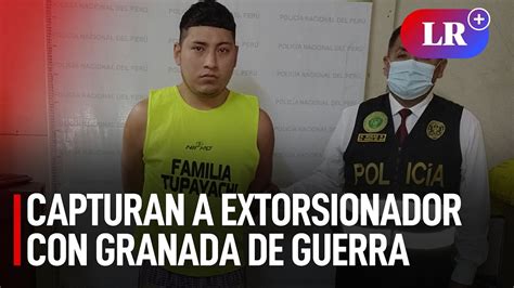 Comas Capturan A Extorsionador Que Usaba Granada De Guerra Para