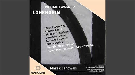 Lohengrin Wwv 75 Act Iii Mein Lieber Schwan Lohengrin The King