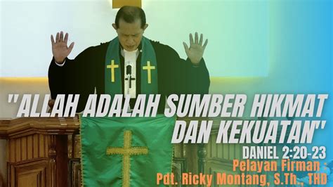 ALLAH SUMBER HIKMAT DAN KEKUATAN DANIEL 2 20 23 Pdt Ricky