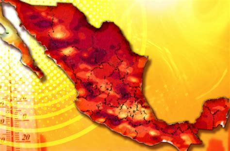 19 estados con MÁS de 45C por tercera ola de calor en México Estados