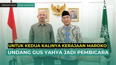 Dubes Maroko Undang Gus Yahya Jadi Pembicara Di Kerajaan Maroko Youtube