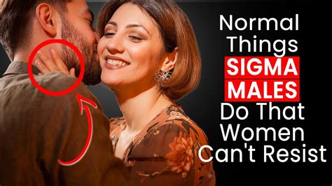 8 Normal Things Sigma Males Do That Women Cant Resist Why Women Can