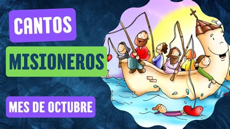 Cantos Misioneros Octubre Mes De Las Misiones Letra Y Acordes Youtube