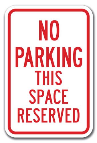 No Parking This Space Reserved Sign 12 X 18 Heavy Gauge Aluminum Signs