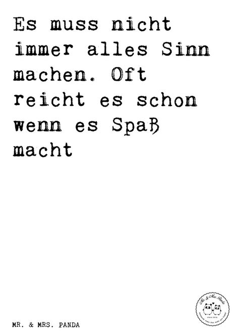 Spruch Es Muss Nicht Immer Alles Sinn Machen Oft Reicht Es Schon Wenn