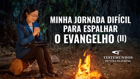 Testemunho da Vida da Igreja Minha jornada difícil para espalhar o