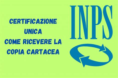 Certificazione Unica INPS Ti Serve Copia Cartacea Come Riceverla