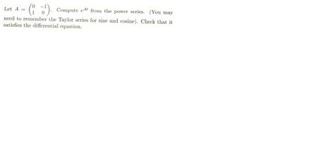 Solved Let A = (0 -1 1 0). Compute c^At from the power | Chegg.com