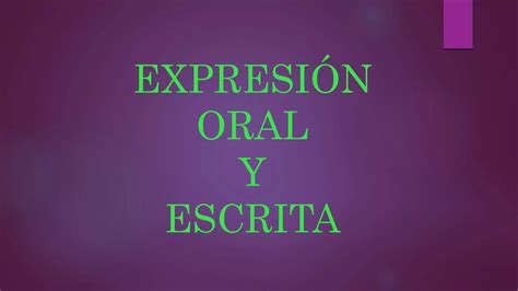 Expresión Oral Y Escrita Ppt