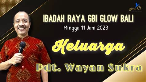 Ibadah Raya GBI GLOW FC Bali Minggu 11 Juni 2023 Dilayani Oleh Pdt