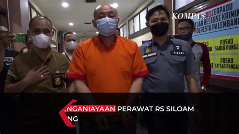 Pria Penganiayaan Perawat Di Rs Siloam Palembang Ditetapkan Sebagai