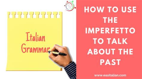 How to Use the Imperfetto to talk about the past